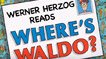 Werner Herzog Reads Where's Waldo