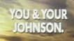 You and Your Johnson